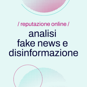 Richiesta di analisi fake news e disinformazione
